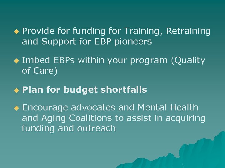 u u Provide for funding for Training, Retraining and Support for EBP pioneers Imbed