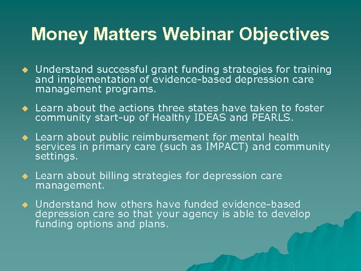 Money Matters Webinar Objectives u Understand successful grant funding strategies for training and implementation