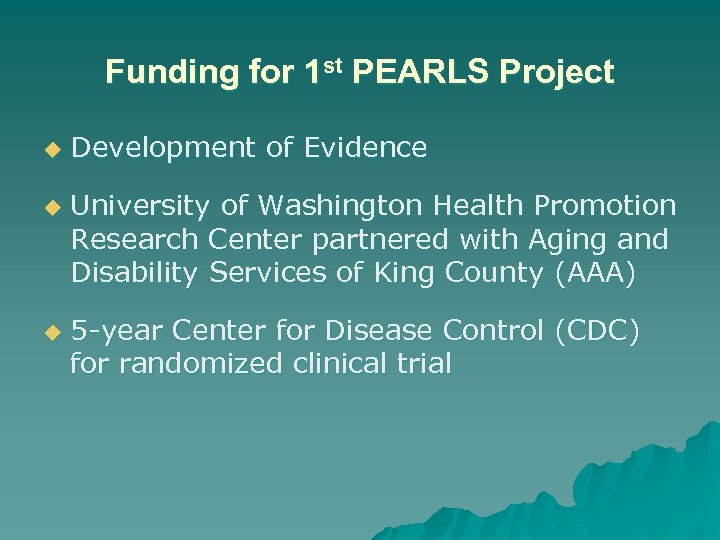 Funding for 1 st PEARLS Project u u u Development of Evidence University of