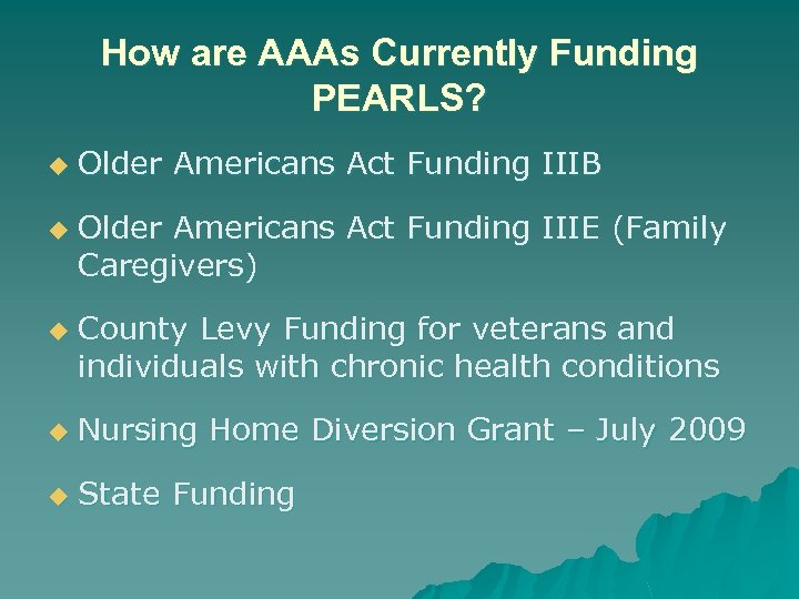 How are AAAs Currently Funding PEARLS? u u u Older Americans Act Funding IIIB