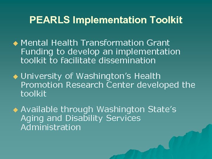 PEARLS Implementation Toolkit u u u Mental Health Transformation Grant Funding to develop an