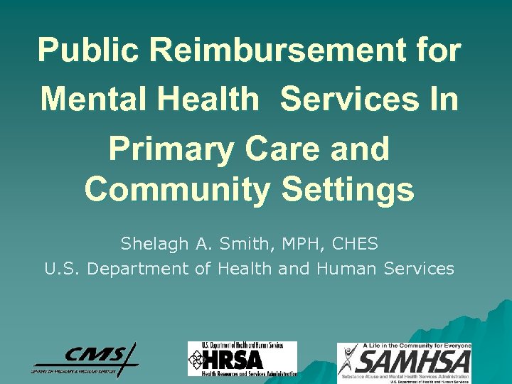 Public Reimbursement for Mental Health Services In Primary Care and Community Settings Shelagh A.