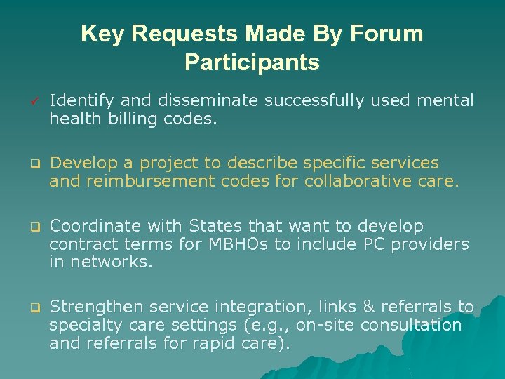 Key Requests Made By Forum Participants ü Identify and disseminate successfully used mental health