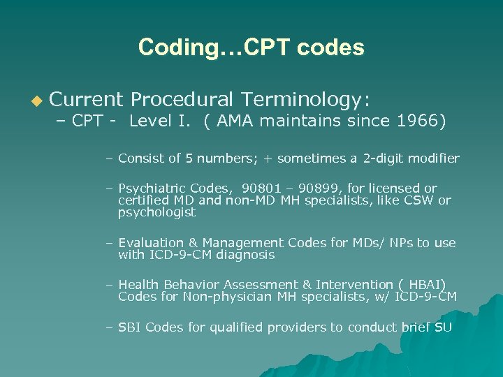 Coding…CPT codes u Current Procedural Terminology: – CPT - Level I. ( AMA maintains