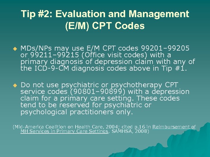 Tip #2: Evaluation and Management (E/M) CPT Codes u MDs/NPs may use E/M CPT