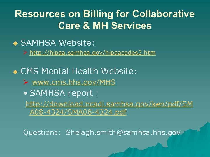 Resources on Billing for Collaborative Care & MH Services u SAMHSA Website: Ø http: