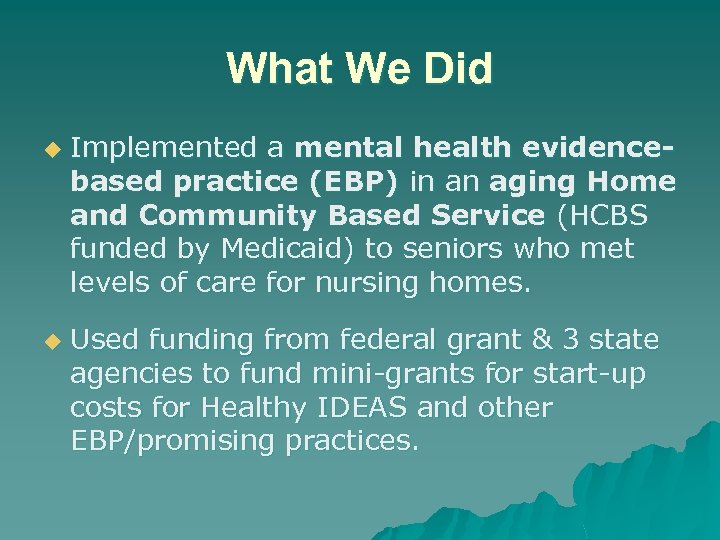 What We Did u u Implemented a mental health evidencebased practice (EBP) in an