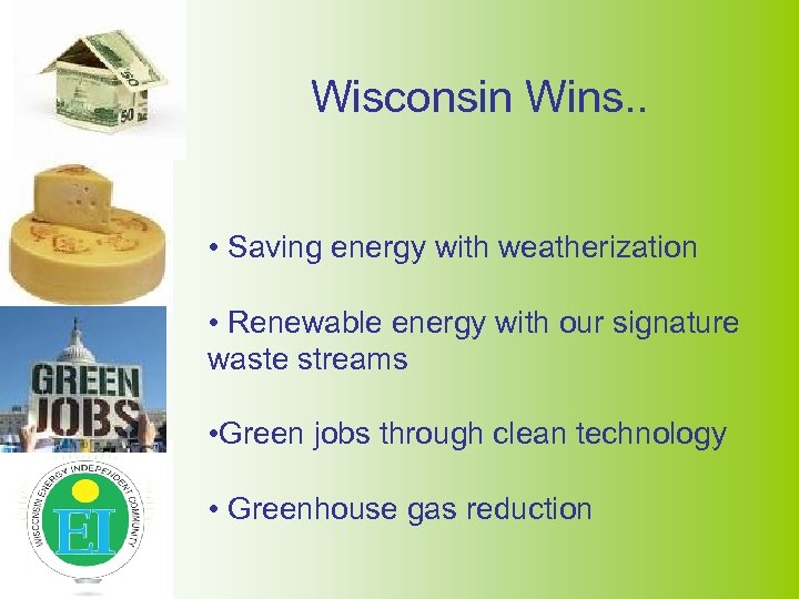 Wisconsin Wins. . • Saving energy with weatherization • Renewable energy with our signature