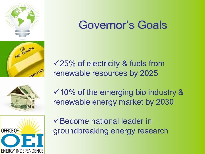 Governor’s Goals ü 25% of electricity & fuels from renewable resources by 2025 ü