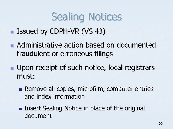 Sealing Notices n n n Issued by CDPH-VR (VS 43) Administrative action based on