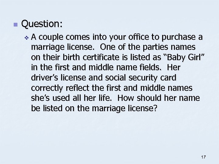 n Question: v. A couple comes into your office to purchase a marriage license.