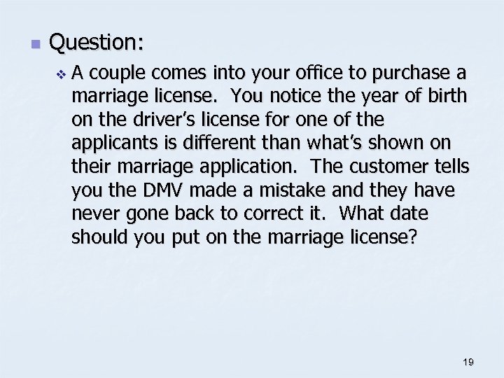 n Question: v. A couple comes into your office to purchase a marriage license.