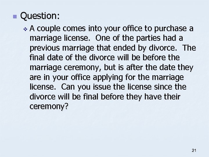 n Question: v. A couple comes into your office to purchase a marriage license.