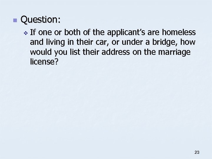 n Question: v If one or both of the applicant’s are homeless and living