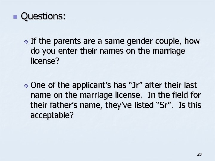 n Questions: v If the parents are a same gender couple, how do you