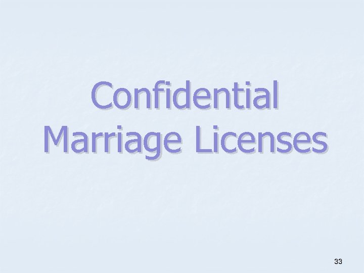 Confidential Marriage Licenses 33 