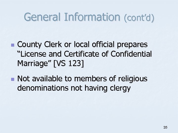 General Information (cont’d) n n County Clerk or local official prepares “License and Certificate