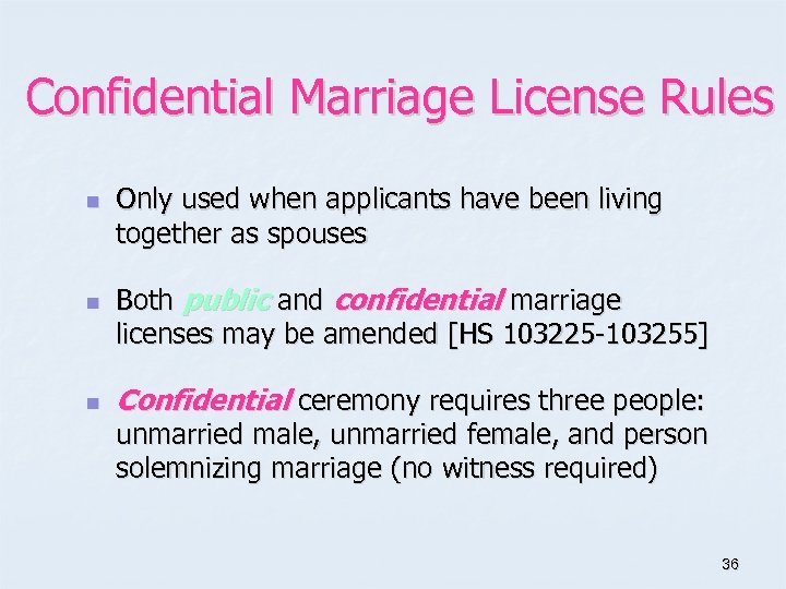 Confidential Marriage License Rules n n n Only used when applicants have been living