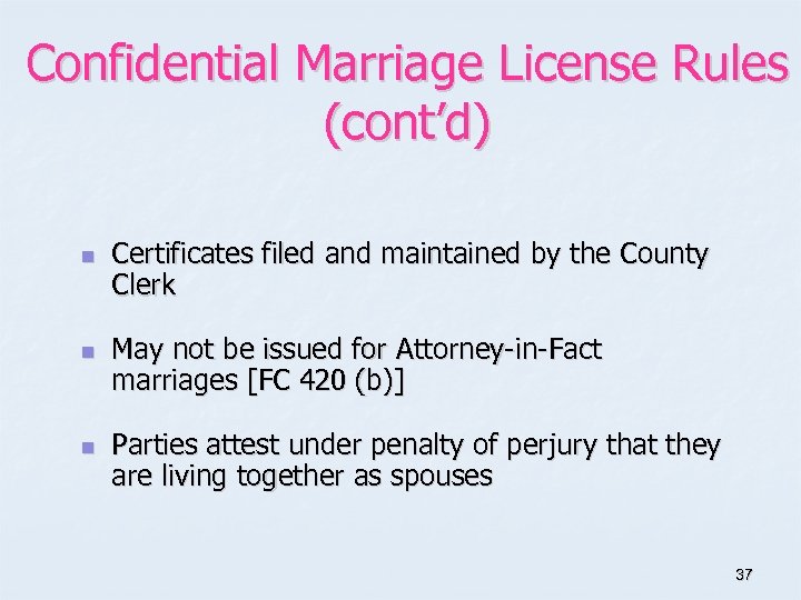 Confidential Marriage License Rules (cont’d) n n n Certificates filed and maintained by the