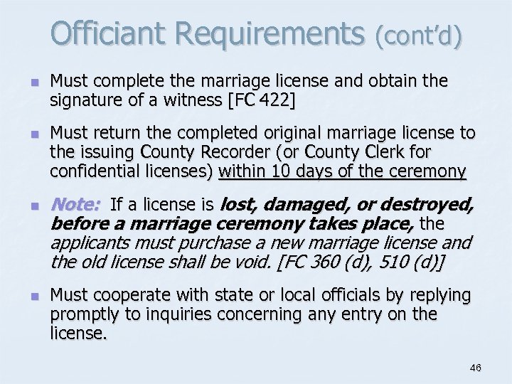 Officiant Requirements (cont’d) n n Must complete the marriage license and obtain the signature