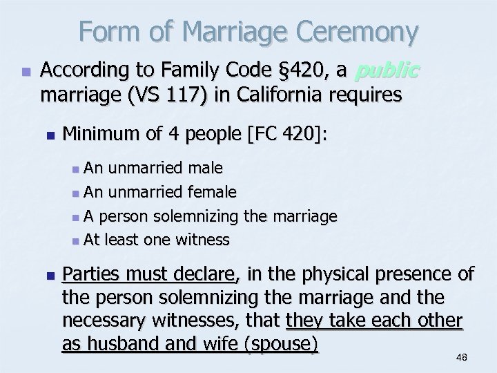 Form of Marriage Ceremony n According to Family Code § 420, a public marriage