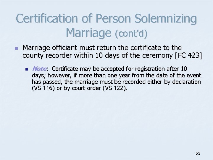 Certification of Person Solemnizing Marriage (cont’d) n Marriage officiant must return the certificate to