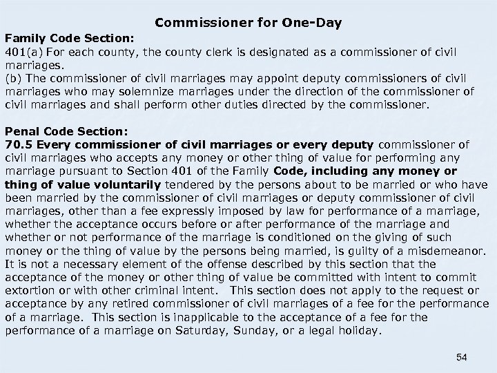 Commissioner for One-Day Family Code Section: 401(a) For each county, the county clerk is