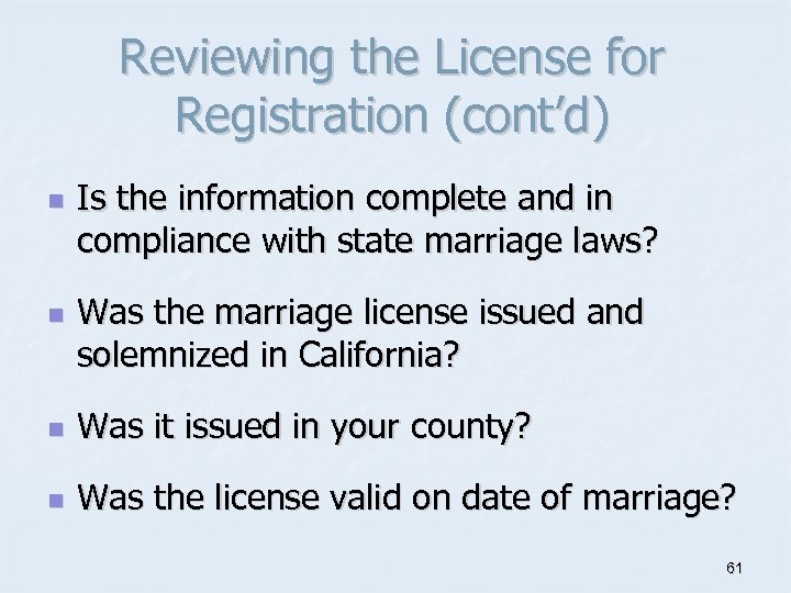 Reviewing the License for Registration (cont’d) n n Is the information complete and in