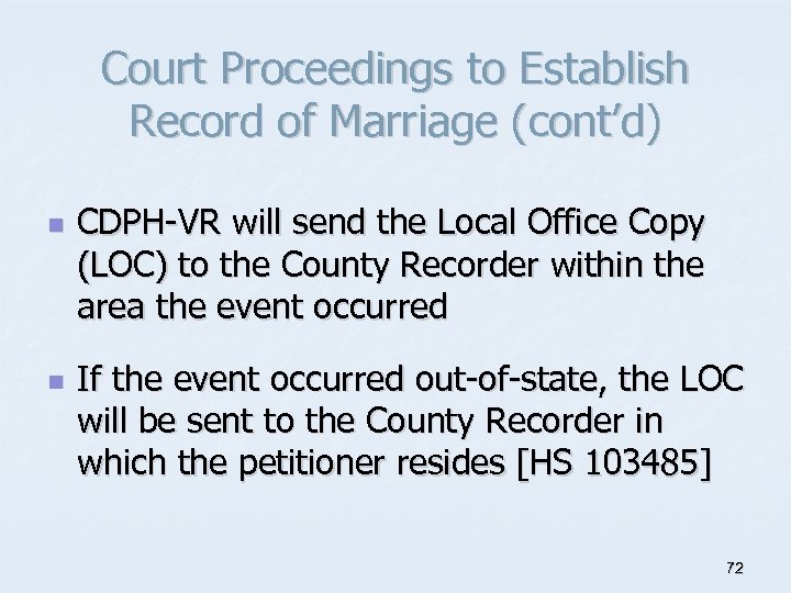 Court Proceedings to Establish Record of Marriage (cont’d) n n CDPH-VR will send the