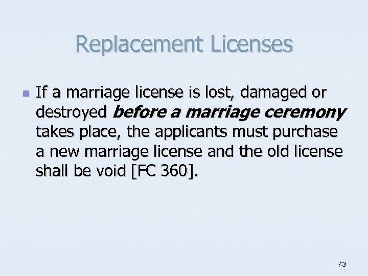 Replacement Licenses n If a marriage license is lost, damaged or destroyed before a