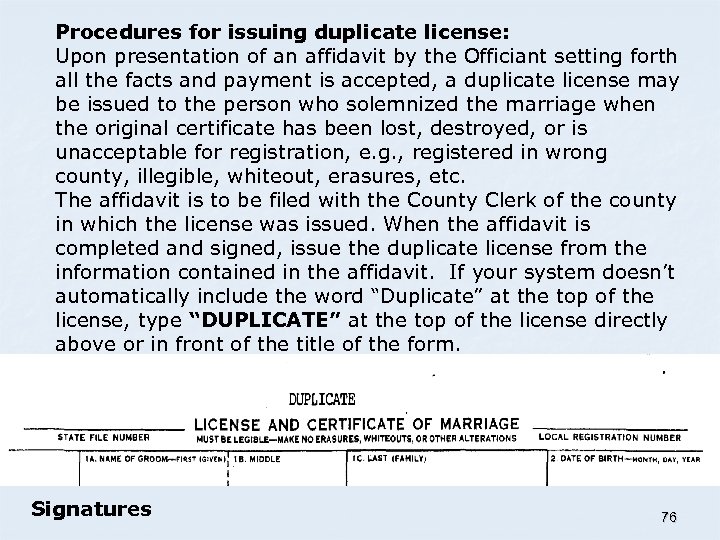 Procedures for issuing duplicate license: Upon presentation of an affidavit by the Officiant setting