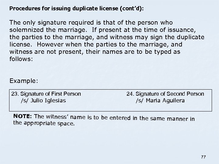 Procedures for issuing duplicate license (cont’d): The only signature required is that of the