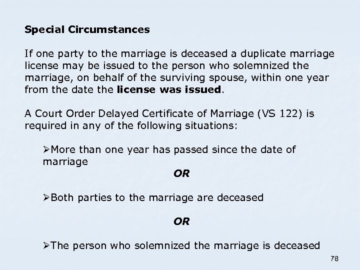 Special Circumstances If one party to the marriage is deceased a duplicate marriage license