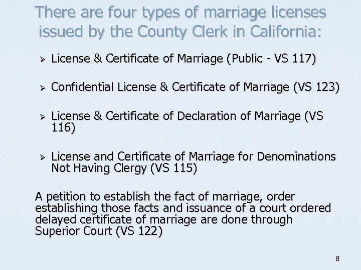 There are four types of marriage licenses issued by the County Clerk in California: