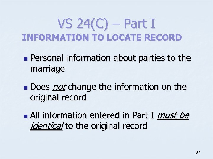 VS 24(C) – Part I INFORMATION TO LOCATE RECORD n n n Personal information