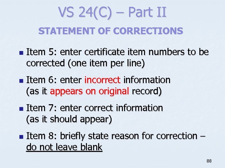 VS 24(C) – Part II STATEMENT OF CORRECTIONS n n Item 5: enter certificate