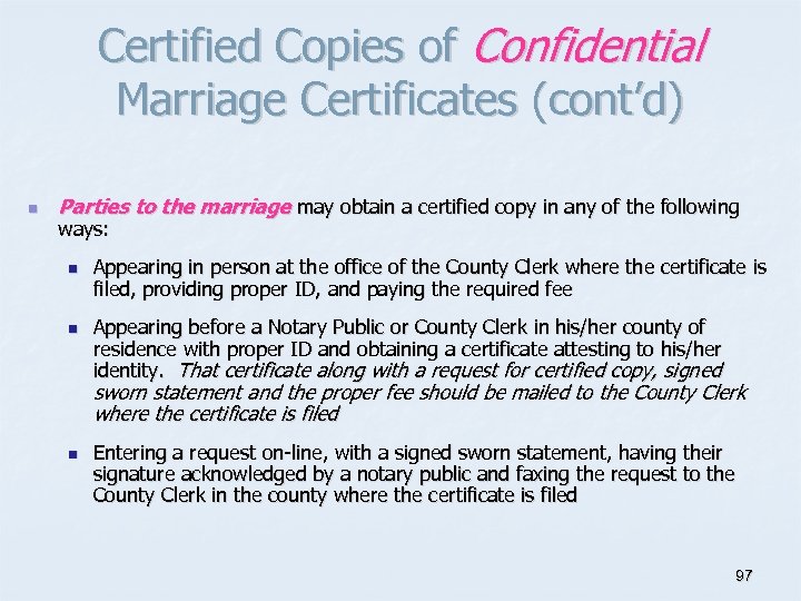 Certified Copies of Confidential Marriage Certificates (cont’d) n Parties to the marriage may obtain