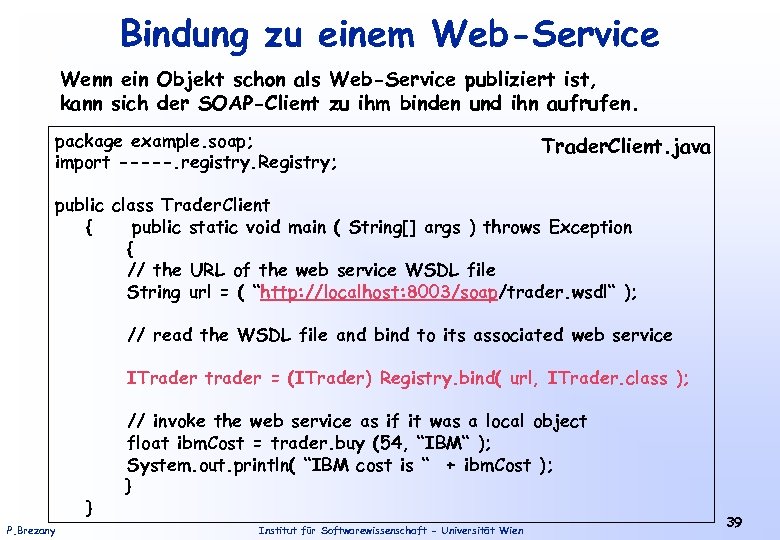 Bindung zu einem Web-Service Wenn ein Objekt schon als Web-Service publiziert ist, kann sich