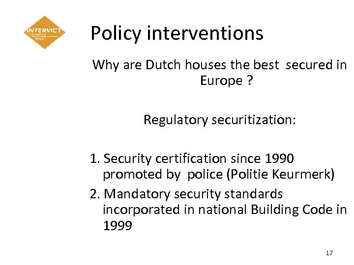 Policy interventions Why are Dutch houses the best secured in Europe ? Regulatory securitization: