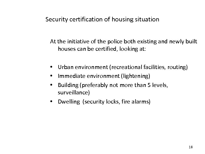 Security certification of housing situation At the initiative of the police both existing and