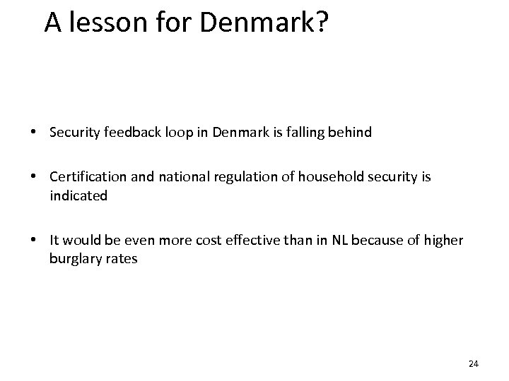 A lesson for Denmark? • Security feedback loop in Denmark is falling behind •