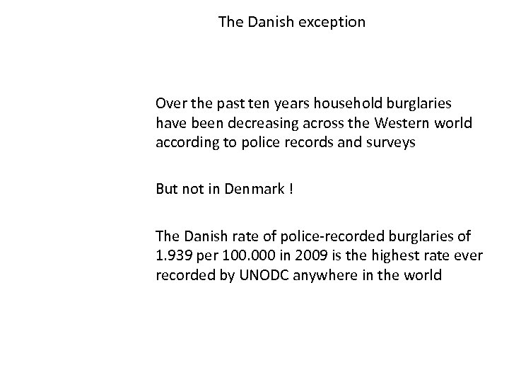 The Danish exception Over the past ten years household burglaries have been decreasing across