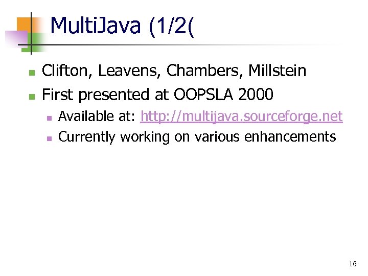 Multi. Java (1/2( n n Clifton, Leavens, Chambers, Millstein First presented at OOPSLA 2000