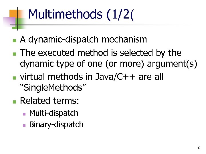 Multimethods (1/2( n n A dynamic-dispatch mechanism The executed method is selected by the