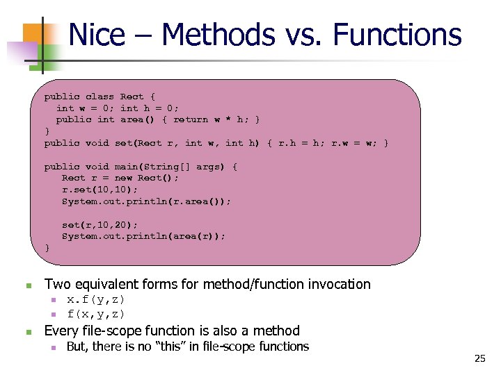 Nice – Methods vs. Functions public class Rect { int w = 0; int