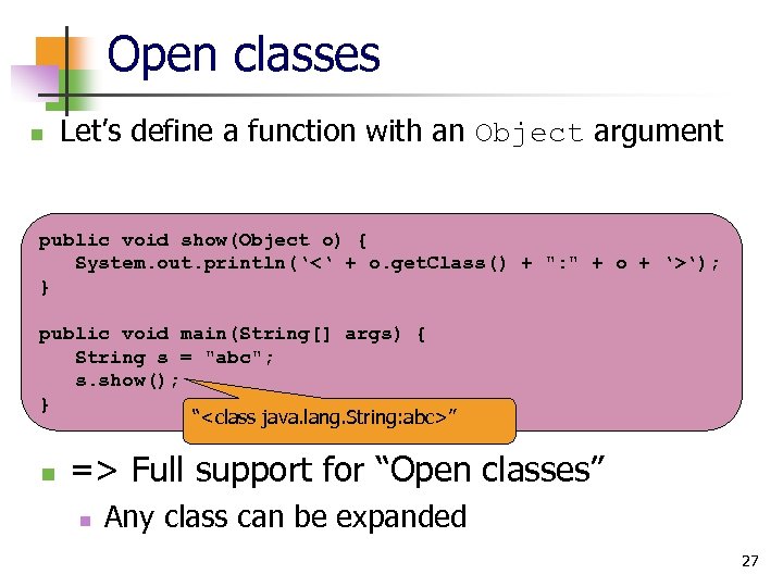 Open classes n Let’s define a function with an Object argument public void show(Object