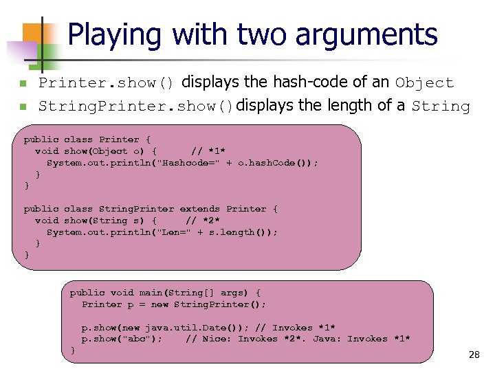 Playing with two arguments n n Printer. show() displays the hash-code of an Object