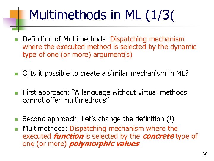 Multimethods in ML (1/3( n n n Definition of Multimethods: Dispatching mechanism where the