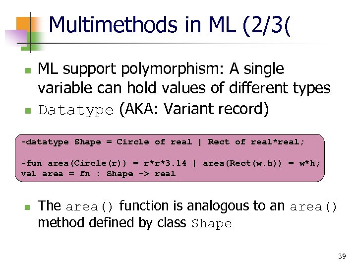 Multimethods in ML (2/3( n n ML support polymorphism: A single variable can hold