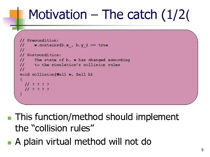 Motivation – The catch (1/2( // Precondition: // w. contains(b. x_, b. y_) ==